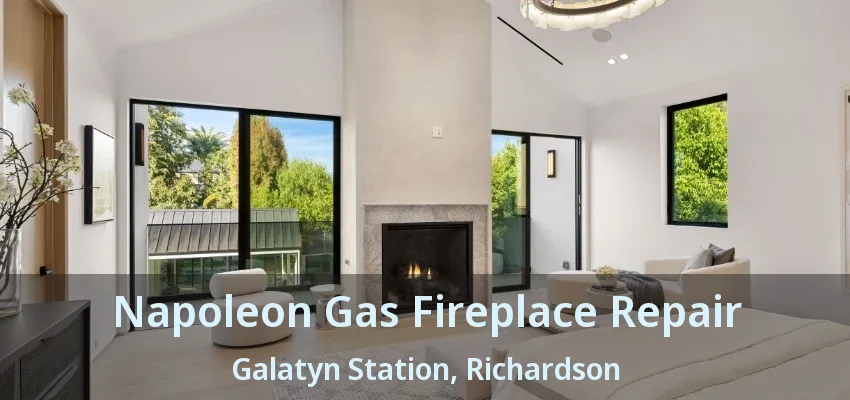 Napoleon Gas Fireplace Repair Galatyn Station, Richardson - TX