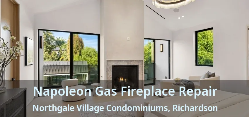 Napoleon Gas Fireplace Repair Northgale Village Condominiums, Richardson - TX