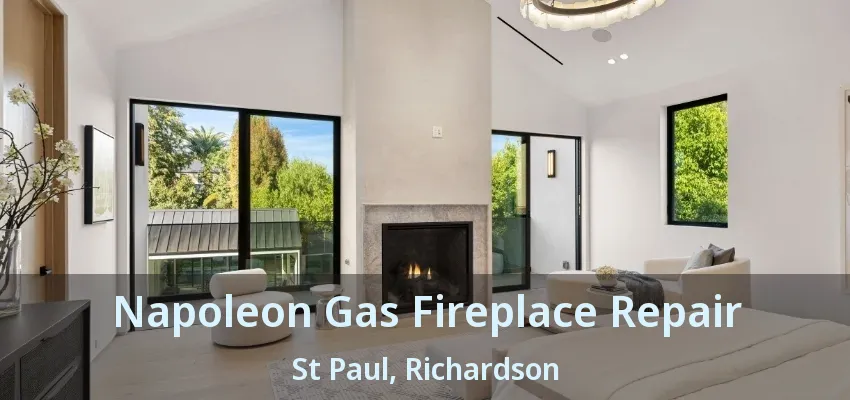 Napoleon Gas Fireplace Repair St Paul, Richardson - TX