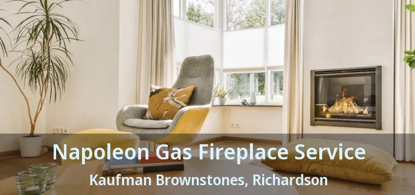 Napoleon Gas Fireplace Service Kaufman Brownstones, Richardson - TX