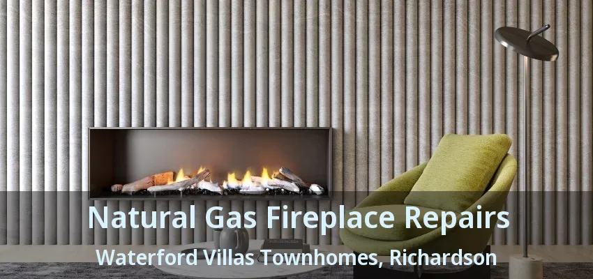 Natural Gas Fireplace Repairs Waterford Villas Townhomes, Richardson - TX