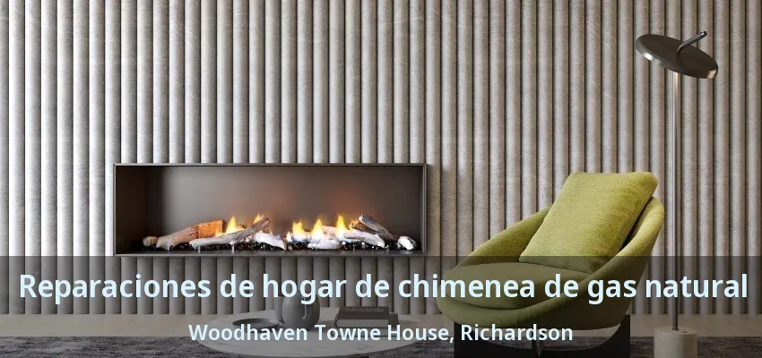 Reparaciones de hogar de chimenea de gas natural Woodhaven Towne House, Richardson - TX