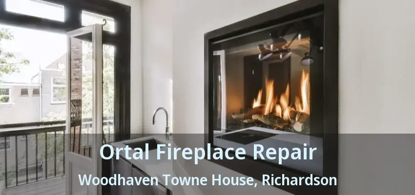 Ortal Fireplace Repair Woodhaven Towne House, Richardson - TX
