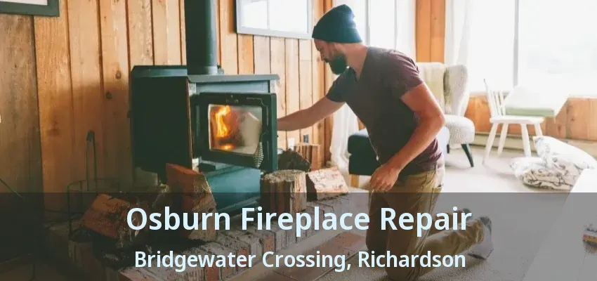 Osburn Fireplace Repair Bridgewater Crossing, Richardson - TX
