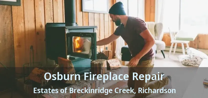 Osburn Fireplace Repair Estates of Breckinridge Creek, Richardson - TX