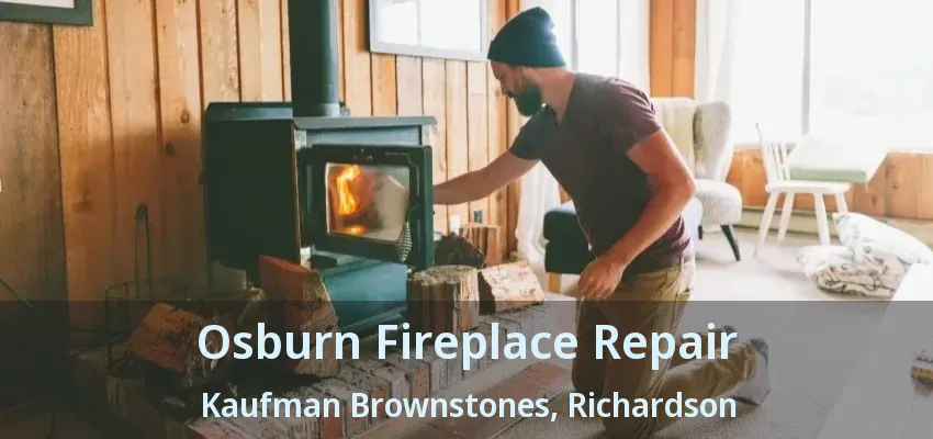 Osburn Fireplace Repair Kaufman Brownstones, Richardson - TX