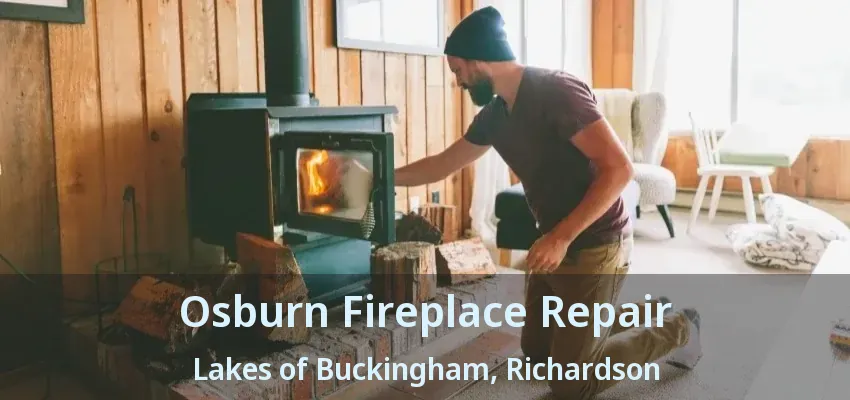 Osburn Fireplace Repair Lakes of Buckingham, Richardson - TX