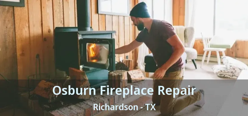Osburn Fireplace Repair Richardson - TX