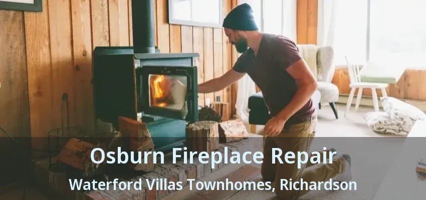 Osburn Fireplace Repair Waterford Villas Townhomes, Richardson - TX