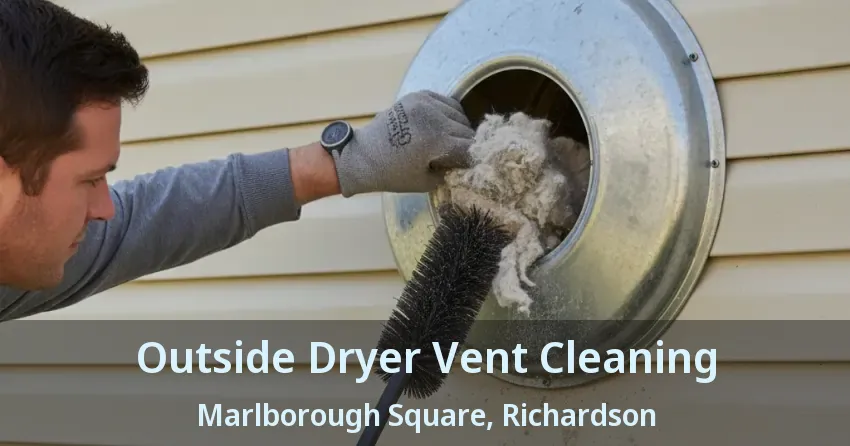 Outside Dryer Vent Cleaning Marlborough Square, Richardson - TX