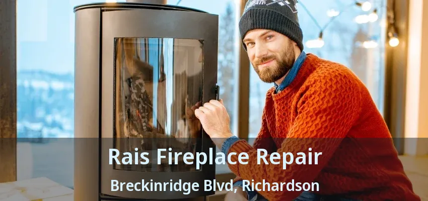Rais Fireplace Repair Breckinridge Blvd, Richardson - TX