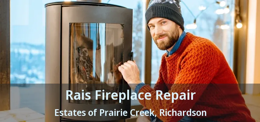 Rais Fireplace Repair Estates of Prairie Creek, Richardson - TX