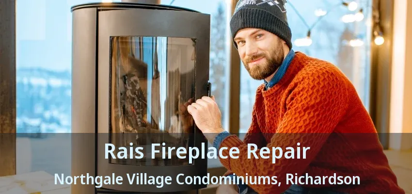 Rais Fireplace Repair Northgale Village Condominiums, Richardson - TX