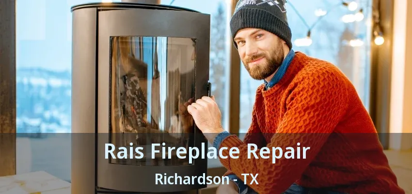 Rais Fireplace Repair Richardson - TX