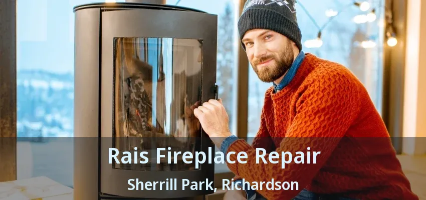 Rais Fireplace Repair Sherrill Park, Richardson - TX