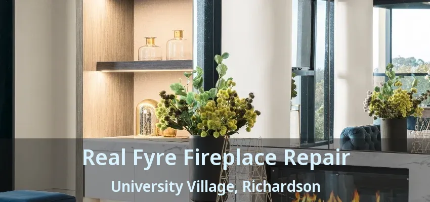 Real Fyre Fireplace Repair University Village, Richardson - TX