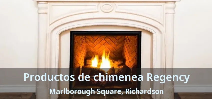 Productos de chimenea Regency Marlborough Square, Richardson - TX