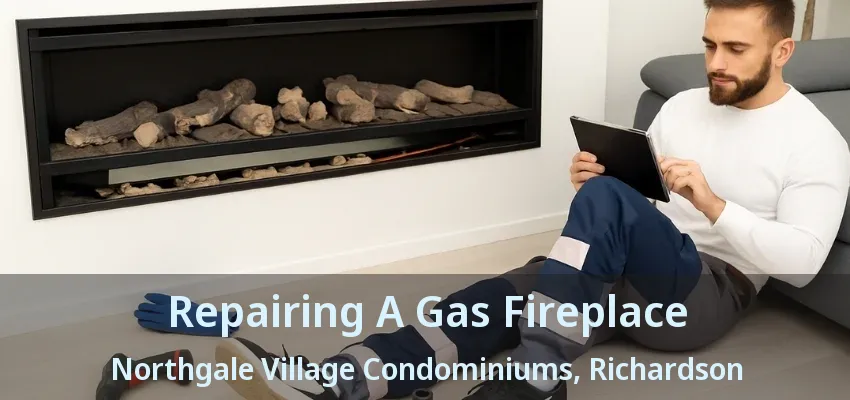 Repairing A Gas Fireplace Northgale Village Condominiums, Richardson - TX