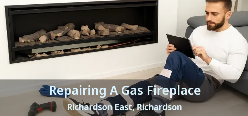Repairing A Gas Fireplace Richardson East, Richardson - TX