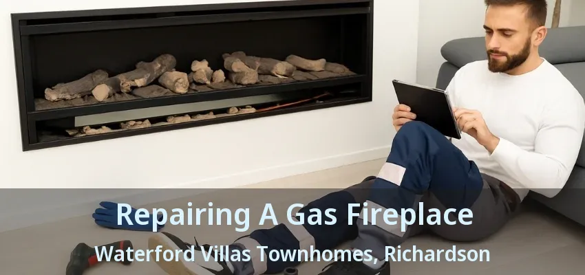 Repairing A Gas Fireplace Waterford Villas Townhomes, Richardson - TX