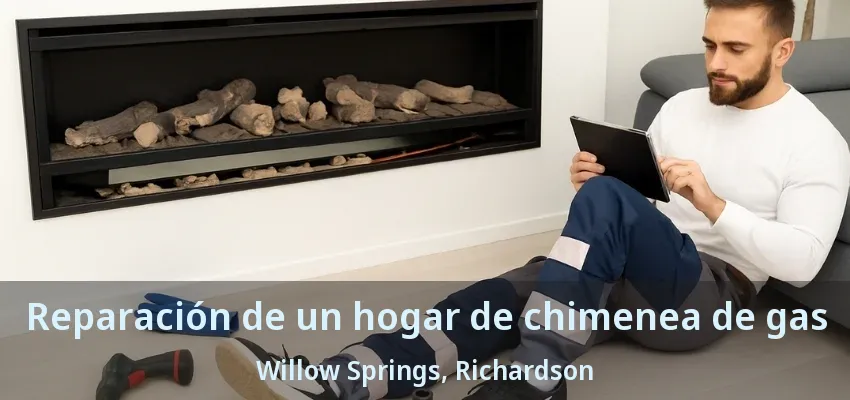 Reparación de un hogar de chimenea de gas Willow Springs, Richardson - TX