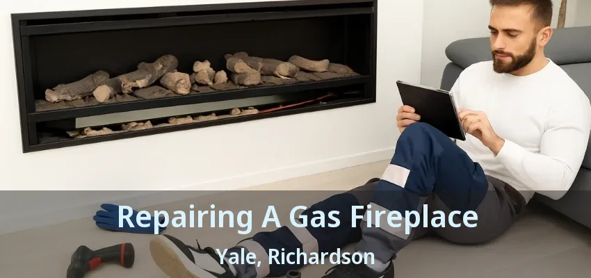 Repairing A Gas Fireplace Yale, Richardson - TX