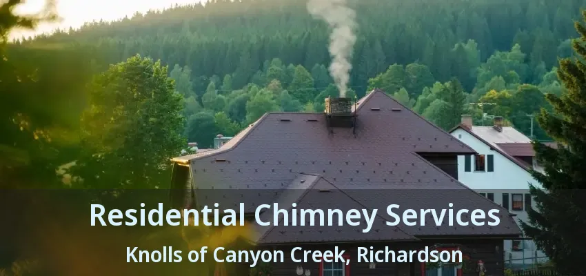 Residential Chimney Services Knolls of Canyon Creek, Richardson - TX