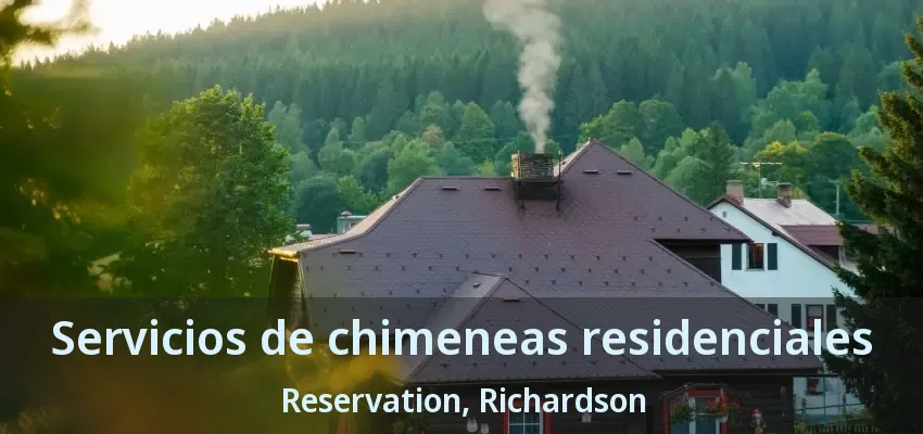 Servicios de chimeneas residenciales Reservation, Richardson - TX