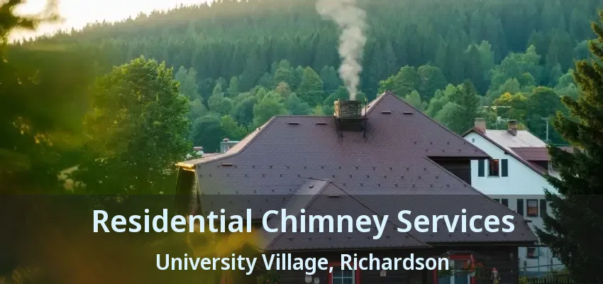 Residential Chimney Services University Village, Richardson - TX