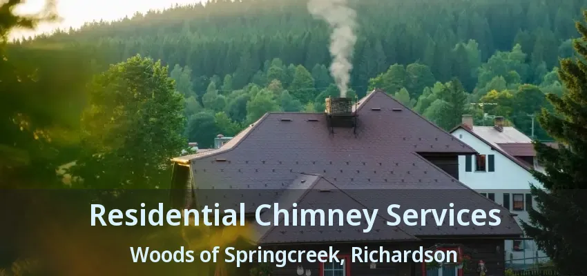 Residential Chimney Services Woods of Springcreek, Richardson - TX