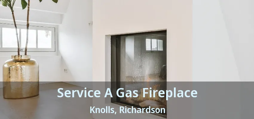 Service A Gas Fireplace Knolls, Richardson - TX