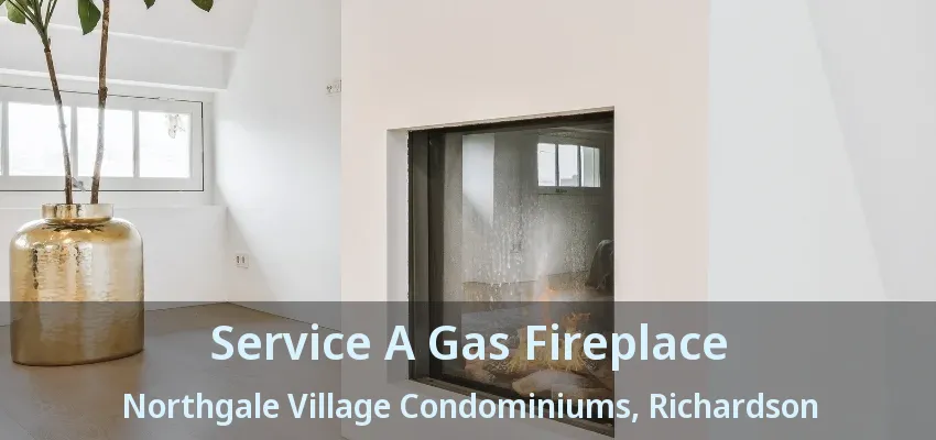 Service A Gas Fireplace Northgale Village Condominiums, Richardson - TX