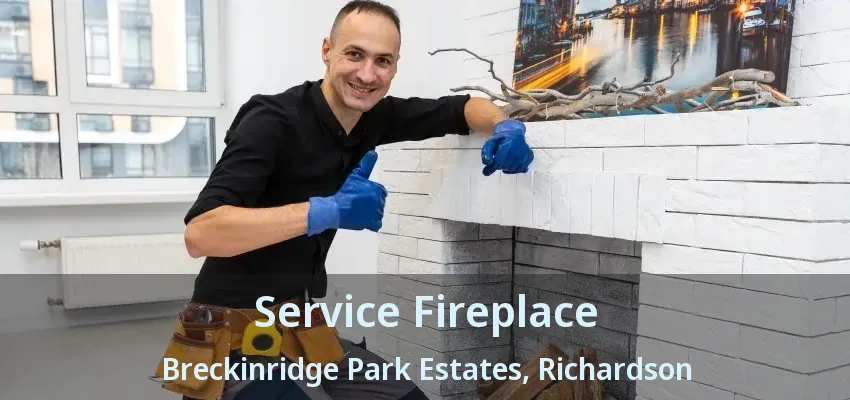 Service Fireplace Breckinridge Park Estates, Richardson - TX