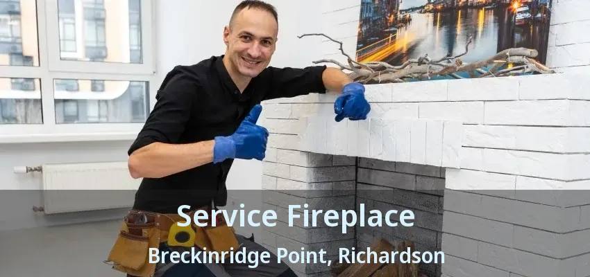 Service Fireplace Breckinridge Point, Richardson - TX