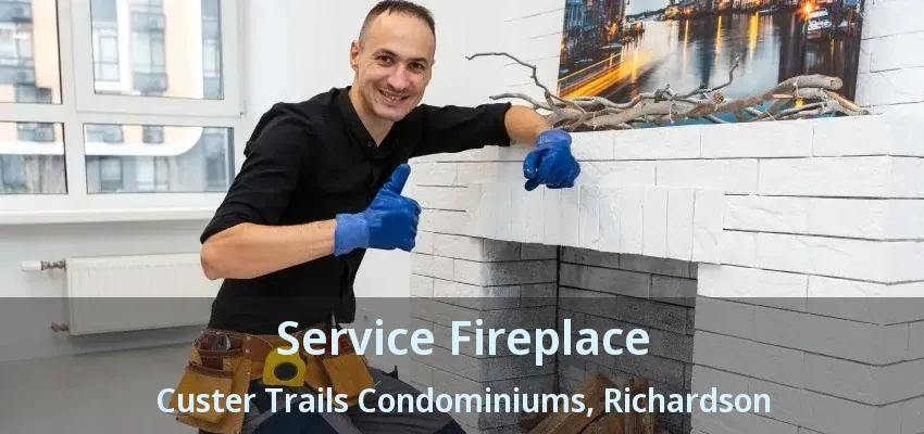 Service Fireplace Custer Trails Condominiums, Richardson - TX