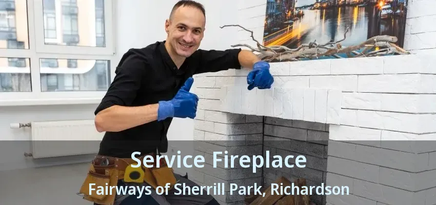 Service Fireplace Fairways of Sherrill Park, Richardson - TX