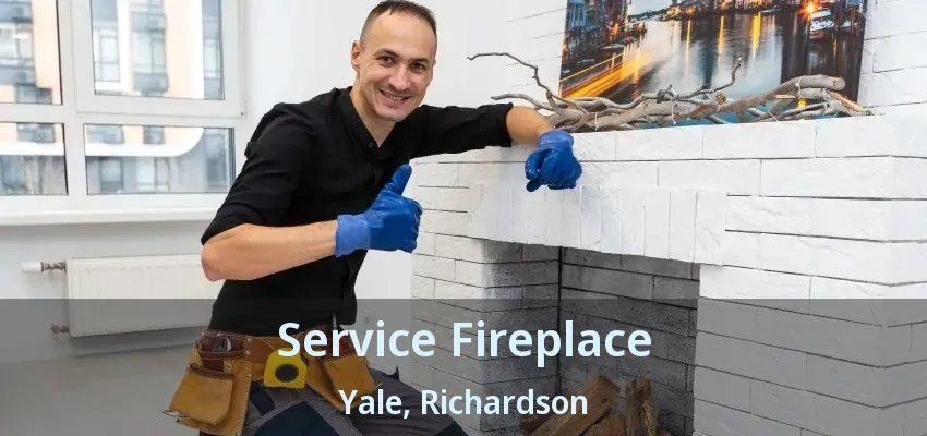 Service Fireplace Yale, Richardson - TX