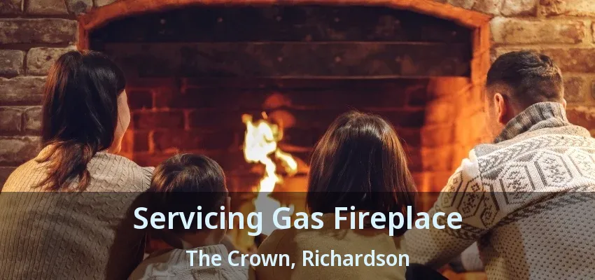 Servicing Gas Fireplace The Crown, Richardson - TX