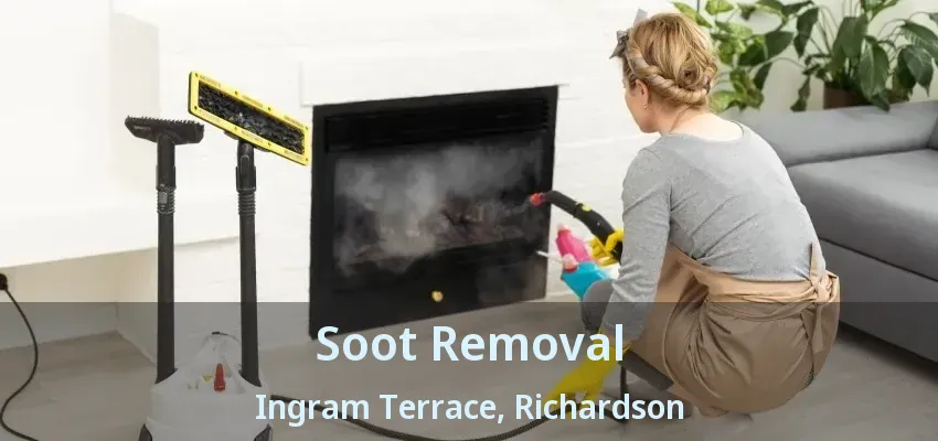 Soot Removal Ingram Terrace, Richardson - TX
