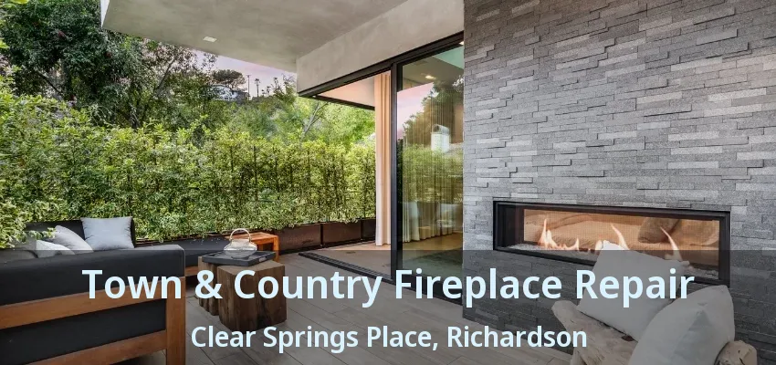 Town & Country Fireplace Repair Clear Springs Place, Richardson - TX
