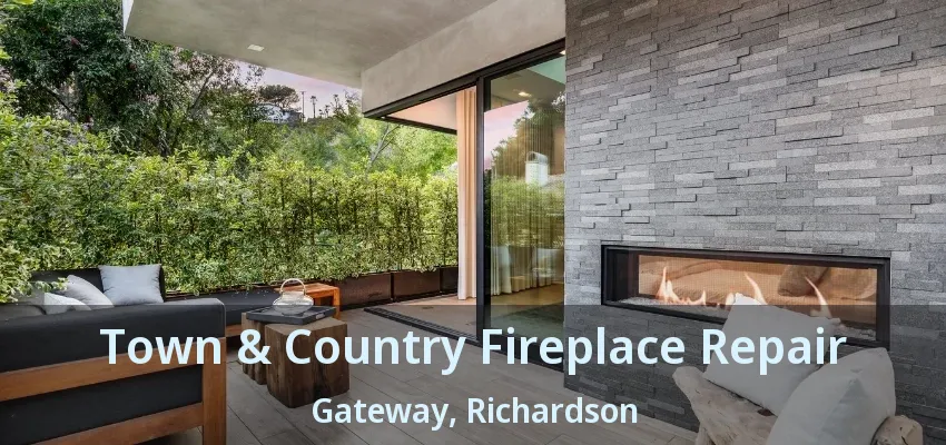 Town & Country Fireplace Repair Gateway, Richardson - TX