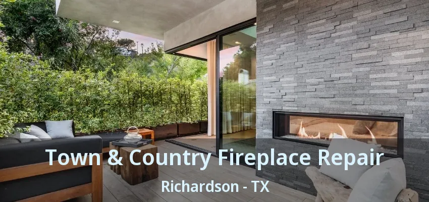 Town & Country Fireplace Repair Richardson - TX