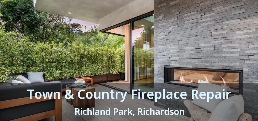 Town & Country Fireplace Repair Richland Park, Richardson - TX