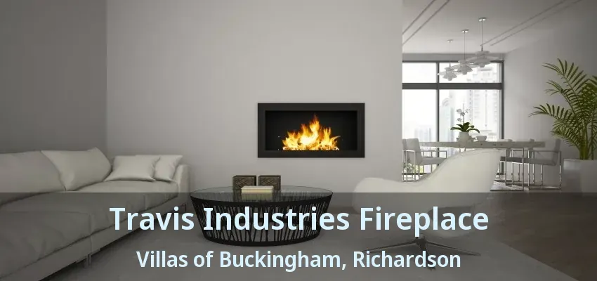 Travis Industries Fireplace Villas of Buckingham, Richardson - TX