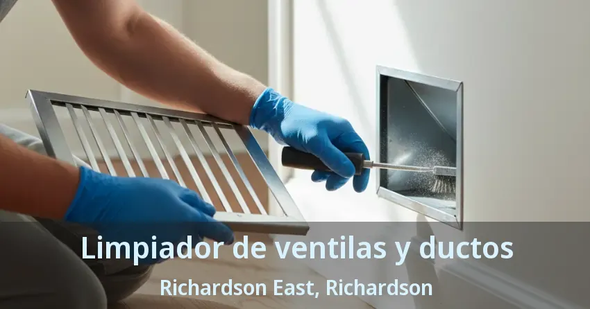 Limpiador de ventilas y ductos Richardson East, Richardson - TX Limpiador de ventilas y ductos Richardson East, Richardson - TX