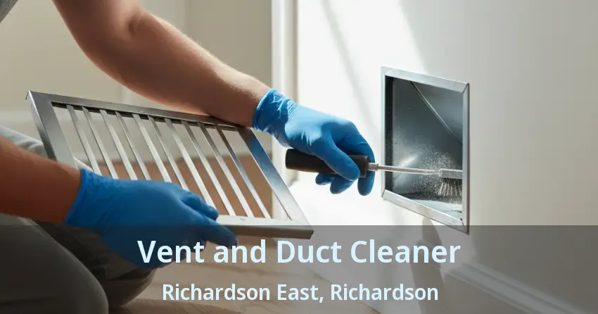 Vent and Duct Cleaner Richardson East, Richardson - TX Vent and Duct Cleaner Richardson East, Richardson - TX