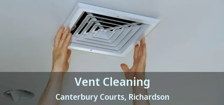 Vent Cleaning Canterbury Courts, Richardson - TX