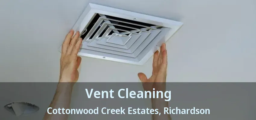 Vent Cleaning Cottonwood Creek Estates, Richardson - TX