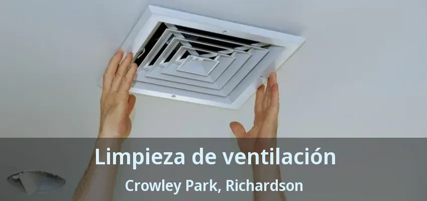 Limpieza de ventilación Crowley Park, Richardson - TX
