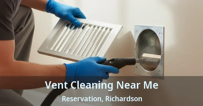 Vent Cleaning Near Me Reservation, Richardson - TX Vent Cleaning Near Me Reservation, Richardson - TX